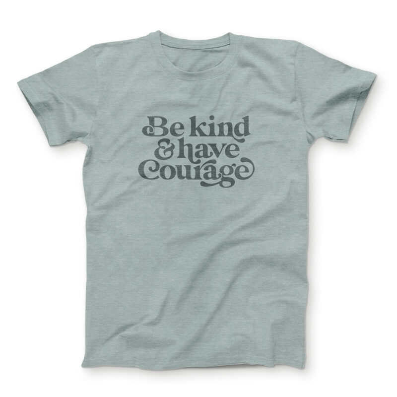 Be Kind & Have Courage unisex jersey tshirt in dusty blue