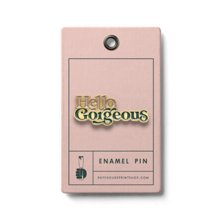 Hello Gorgeous Soft Enamel Pin