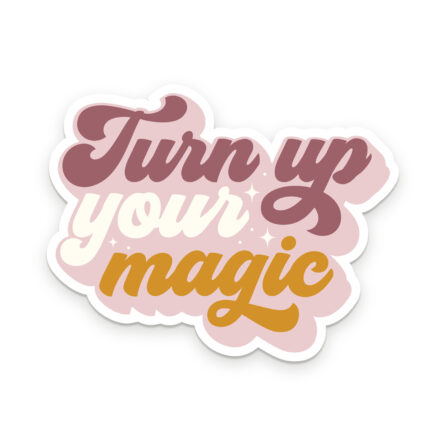 Turn Up Your Magic Weatherproof Vinyl Sticker