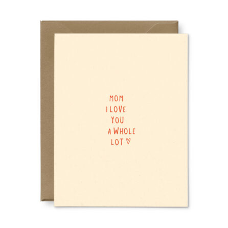 Mother's Day greeting card that says "mom I love you a whole lot" in a handwritten font