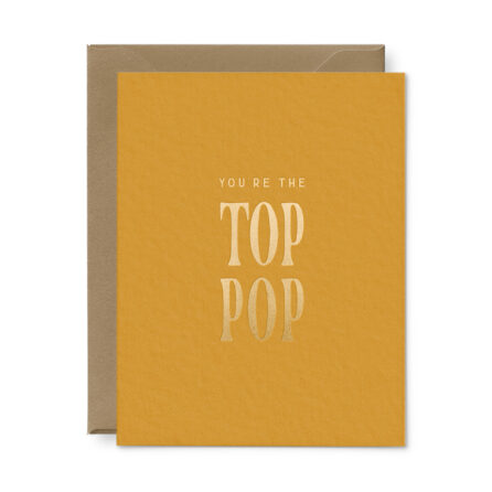 Father's Day Greeting Card that reads "you're the Top Pop" in gold foil