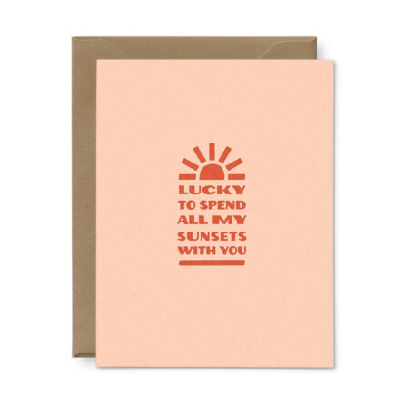 Pink Love Greeting Card that reads "Lucky to spend all my sunsets with you"