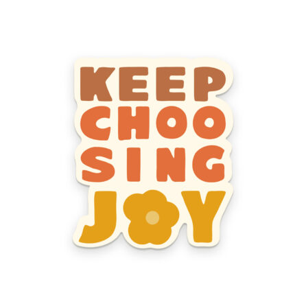 Keep Choosing Joy Sticker